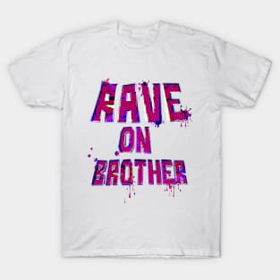 Rave on Brother T-Shirt